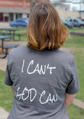 I Can't GOD Can T-Shirt